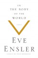 In the Body of the World: A Memoir - Eve Ensler