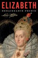 Elizabeth: Renaissance Prince - Lisa Hilton