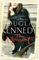 The Moment by Douglas Kennedy (2-Feb-2012) Paperback - Douglas Kennedy