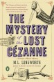 The Mystery of the Lost Cezanne - M.L. Longworth