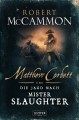 Matthew Corbett und die Jagd nach Mister Slaughter - Robert McCammon