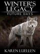 Winter's Legacy: Future Days (Winter's Saga #6) - Karen Luellen