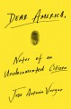 Dear America: Notes of an Undocumented Citizen - Jose Antonio Vargas