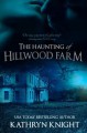 The Haunting of Hillwood Farm - Kathryn Knight