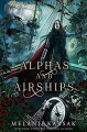 Alphas and Airships: A Steampunk Fairy Tale (Steampunk Red Riding Hood Book 2) - Melanie Karsak