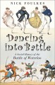 Dancing into Battle: A Social History of the Battle of Waterloo - Nick Foulkes