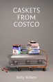 Caskets from Costco - Kelly G. Wilson