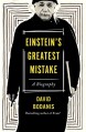 Einstein's Greatest Mistake: A Biography - David Bodanis