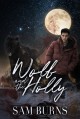 Wolf and the Holly (The Rowan Harbor Cycle Book 2) - Sam Burns