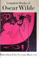 The Complete Works of Oscar Wilde - Oscar Wilde, Vyvyan Holland