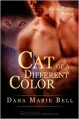 Cat of a Different Color - Dana Marie Bell