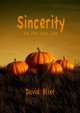 Sincerity and Other Scary Tales - David Blixt