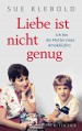 Liebe ist nicht genug - Ich bin die Mutter eines Amokläufers - Sue Klebold, Andrea Kunstmann