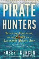 Pirate Hunters: Treasure, Obsession, and the Search for a Legendary Pirate Ship - Robert Kurson