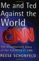 Me and Ted Against the World the Unathorized Story of the Founding of CNN - Reese Schonfeld