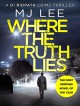 Where The Truth Lies (D I Tom Ridpath #1) - M J Lee