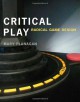 Critical Play: Radical Game Design - Mary Flanagan