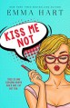 Kiss Me Not - Emma Hart