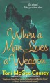 When a Man Loves a Weapon (Bobbie Faye, Book 3) - Toni McGee Causey