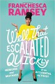 Well, That Escalated Quickly: Memoirs and Mistakes of an Accidental Activist - Franchesca Ramsey