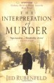 The Interpretation of Murder - Jed Rubenfeld