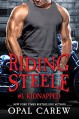 Riding Steele #1: Kidnapped (Ready to Ride) - Opal Carew