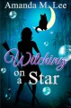 Witching on a Star: A Wicked Witches of the Midwest Mystery -- Book 4 (Volume 4) - Amanda M. Lee