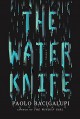 The Water Knife: A novel - Paolo Bacigalupi