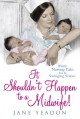 It Shouldn't Happen to a Midwife! - Jane Yeadon