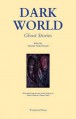 Dark World: Ghost Stories - Christopher Fowler, R.B. Russell, Mark Valentine, Steve Rasnic Tem, Reggie Oliver, Rhys Hughes, Rosalie Parker, John Gaskin, Corinna Underwood, Anna Taborska, Jayaprakash Satyamurthy, Timothy Parker Russell, Jason A. Wyckoff, Mark J. Saxton, Stephen Holman