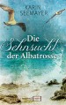 Die Sehnsucht der Albatrosse - Karin Seemayer