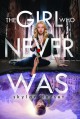 The Girl Who Never Was - Skylar Dorset