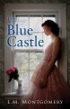 The Blue Castle - L.M. Montgomery