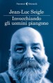 Invecchiando gli uomini piangono - Jean-Luc Seigle, Stefano Valenti