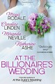 At the Billionaire's Wedding - Katharine Ashe, Miranda Neville, Maya Rodale, Caroline Linden