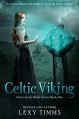 Celtic Viking: Historical Romance (Heart of the Battle Series Book 1) - Lexy Timms