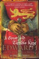 A Great and Terrible King: Edward I and the Forging of Britain - Marc Morris