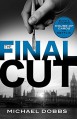 The Final Cut (House of Cards Book 3) - Michael Dobbs