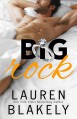 Big Rock: (A Sexy Standalone Contemporary Romance) - Lauren Blakely