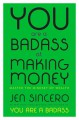 You Are a Badass at Making Money: Master the Mindset of Wealth - Jen Sincero