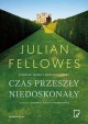 Czas przeszly niedoskonaly - Julian Fellowes