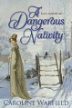 A Dangerous Nativity (The Dangerous Series) - Caroline Warfield