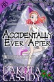 Accidentally Ever After (Accidentally Paranormal Series Book 11) - Dakota Cassidy