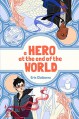 A Hero at the End of the World - Erin Claiborne, Jade Liebes