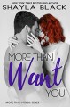 More Than Want You (More Than Words Book 1) - Shayla Black