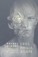 Eros, Philia, Agape - Rachel Swirsky, Sam Weber