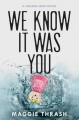 We Know It Was You - Maggie Thrash