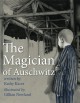 The Magician of Auschwitz - Kathy Kacer, Gillian Newland