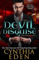 The Devil In Disguise (Bad Things Book 1) - Cynthia Eden