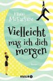 Vielleicht mag ich dich morgen: Roman - Mhairi McFarlane, Karin Dufner, Ulrike Laszlo